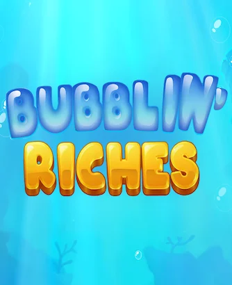 Bubblin Riches Slot