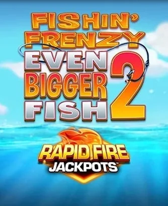 Fishin Frenzy Even Bigger Fish 2 Slot