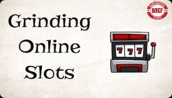 Grinding Online Slots