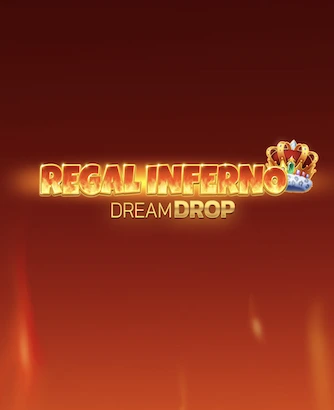 Regal Inferno Dream Drop Slot